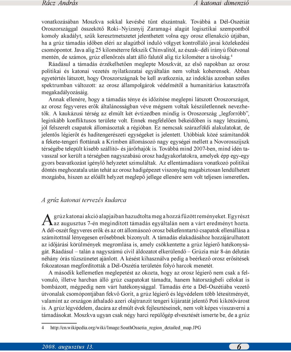 grúz támadás időben eléri az alagútból induló völgyet kontrolláló javai közlekedési csomópontot.