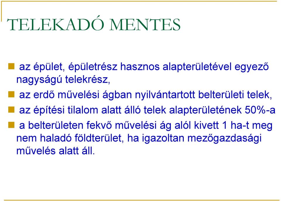 tilalom alatt álló telek alapterületének 50%-a a belterületen fekvő művelési ág