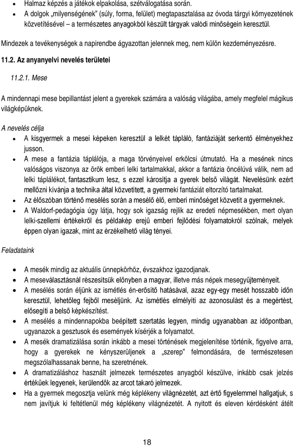 Mindezek a tevékenységek a napirendbe ágyazottan jelennek meg, nem külön kezdeményezésre. 11