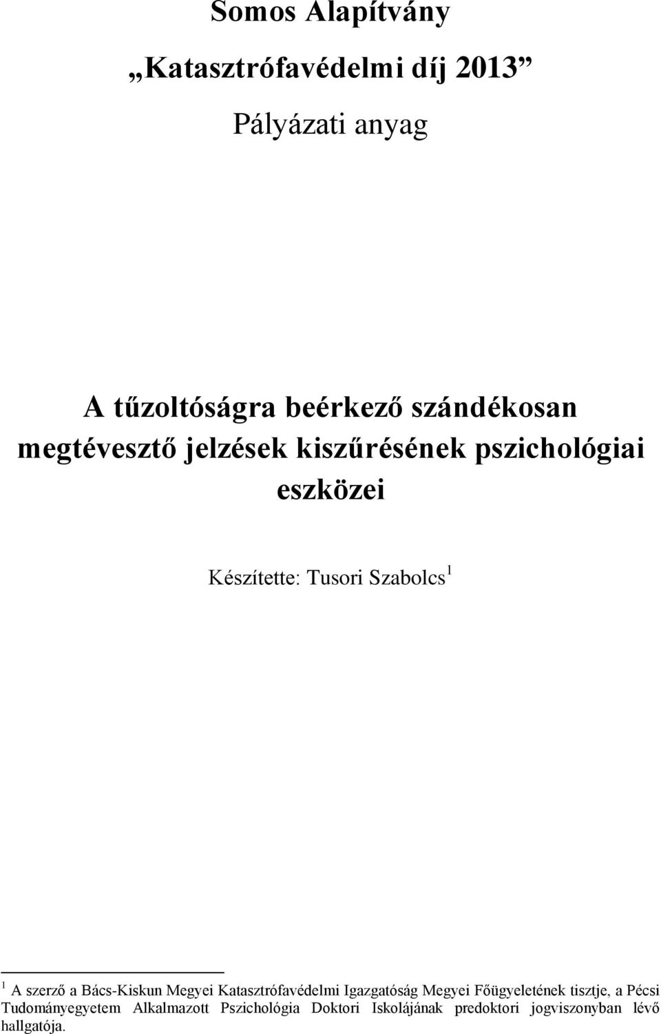 szerző a Bács-Kiskun Megyei Katasztrófavédelmi Igazgatóság Megyei Főügyeletének tisztje, a Pécsi