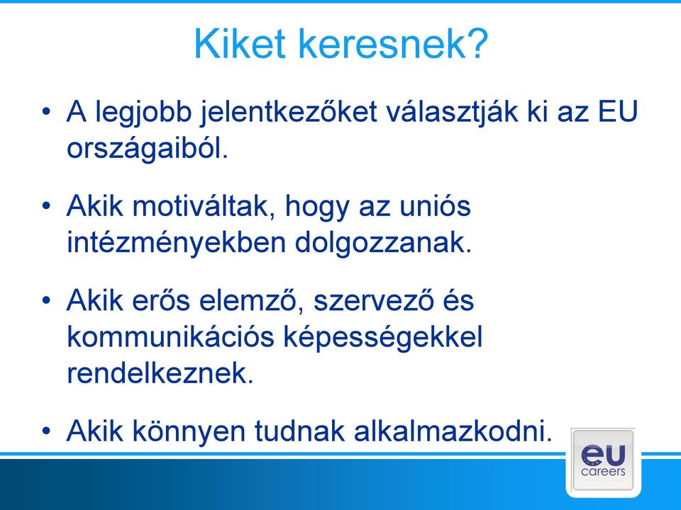 Akik motiváltak, hogy az uniós intézményekben dolgozzanak.