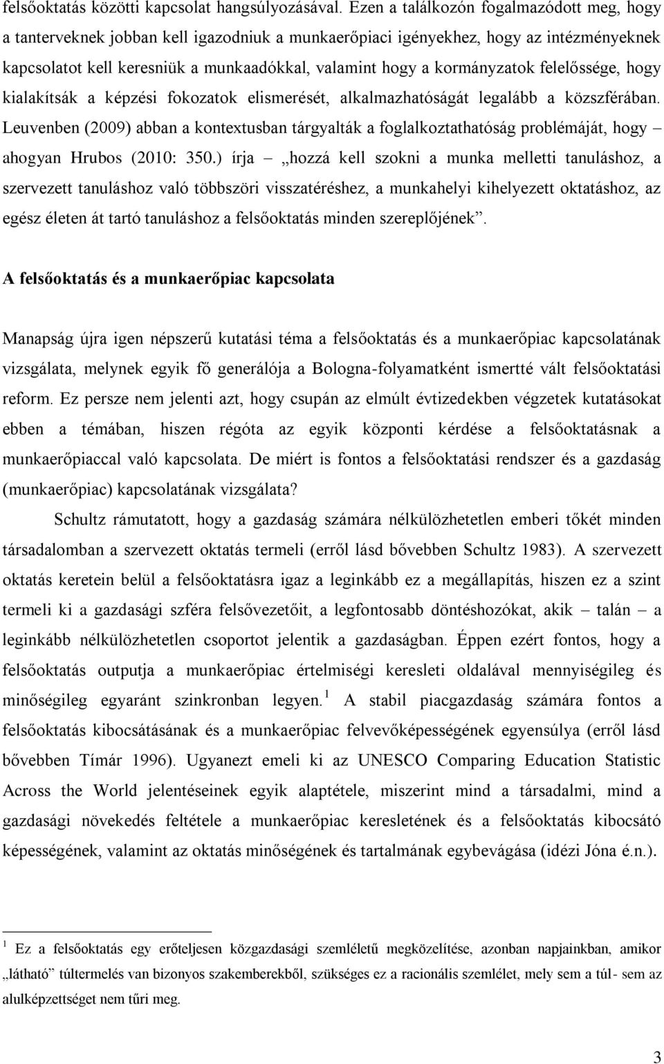 kormányzatok felelőssége, hogy kialakítsák a képzési fokozatok elismerését, alkalmazhatóságát legalább a közszférában.