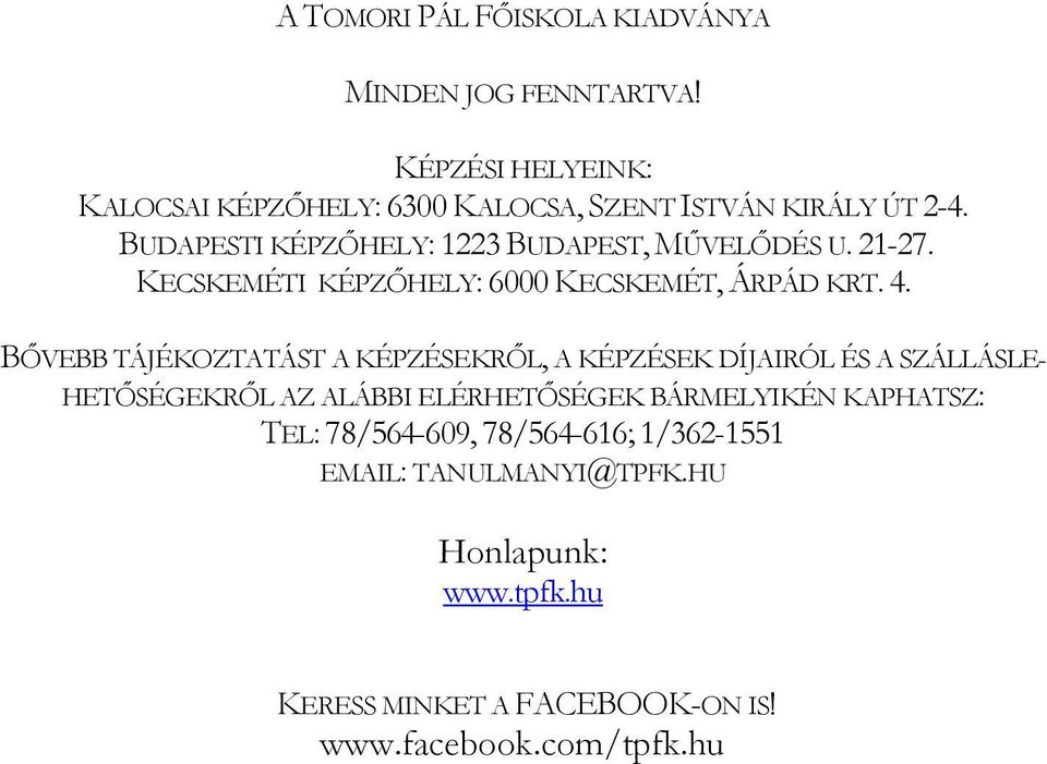 21-27. KECSKEMÉTI KÉPZŐHELY: 6000 KECSKEMÉT, ÁRPÁD KRT. 4.