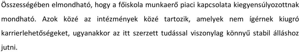 Azok közé az intézmények közé tartozik, amelyek nem ígérnek