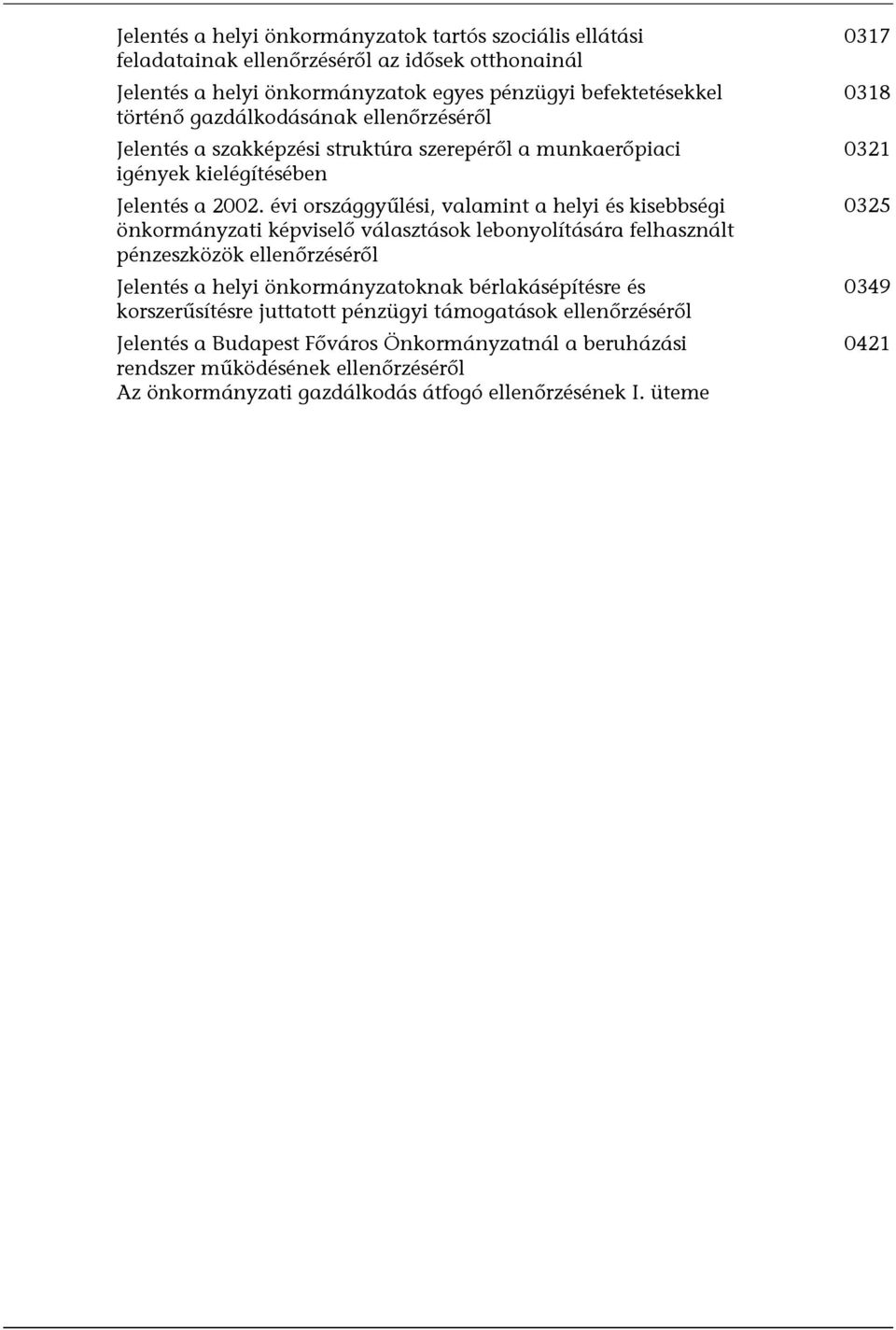 évi országgyűlési, valamint a helyi és kisebbségi önkormányzati képviselő választások lebonyolítására felhasznált pénzeszközök ellenőrzéséről Jelentés a helyi önkormányzatoknak