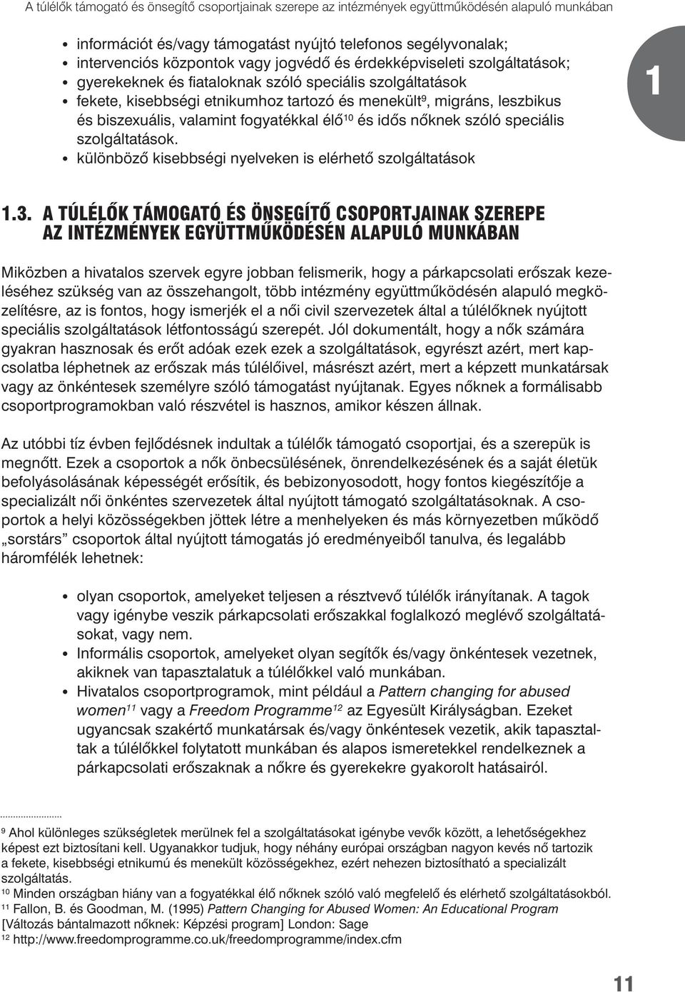 fogyatékkal élô 10 és idôs nôknek szóló speciális szolgáltatá s ok. különbözô kisebbségi nyelveken is elérhetô szolgáltatások 1 1.3.