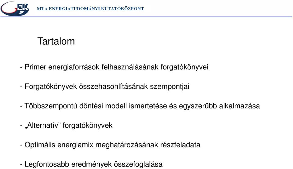 modell ismertetése és egyszerűbb alkalmazása - Alternatív forgatókönyvek -