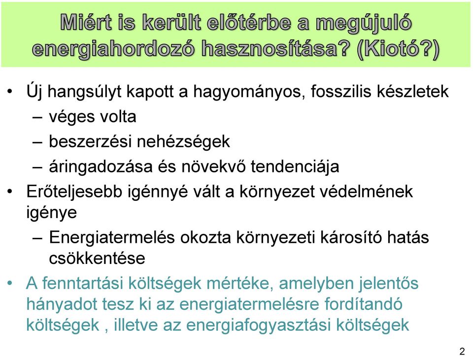 Energiatermelés okozta környezeti károsító hatás csökkentése A fenntartási költségek mértéke,