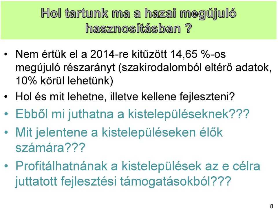 Ebből mi juthatna a kistelepüléseknek??? Mit jelentene a kistelepüléseken élők számára?