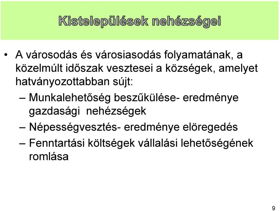 Munkalehetőség beszűkülése- eredménye gazdasági nehézségek