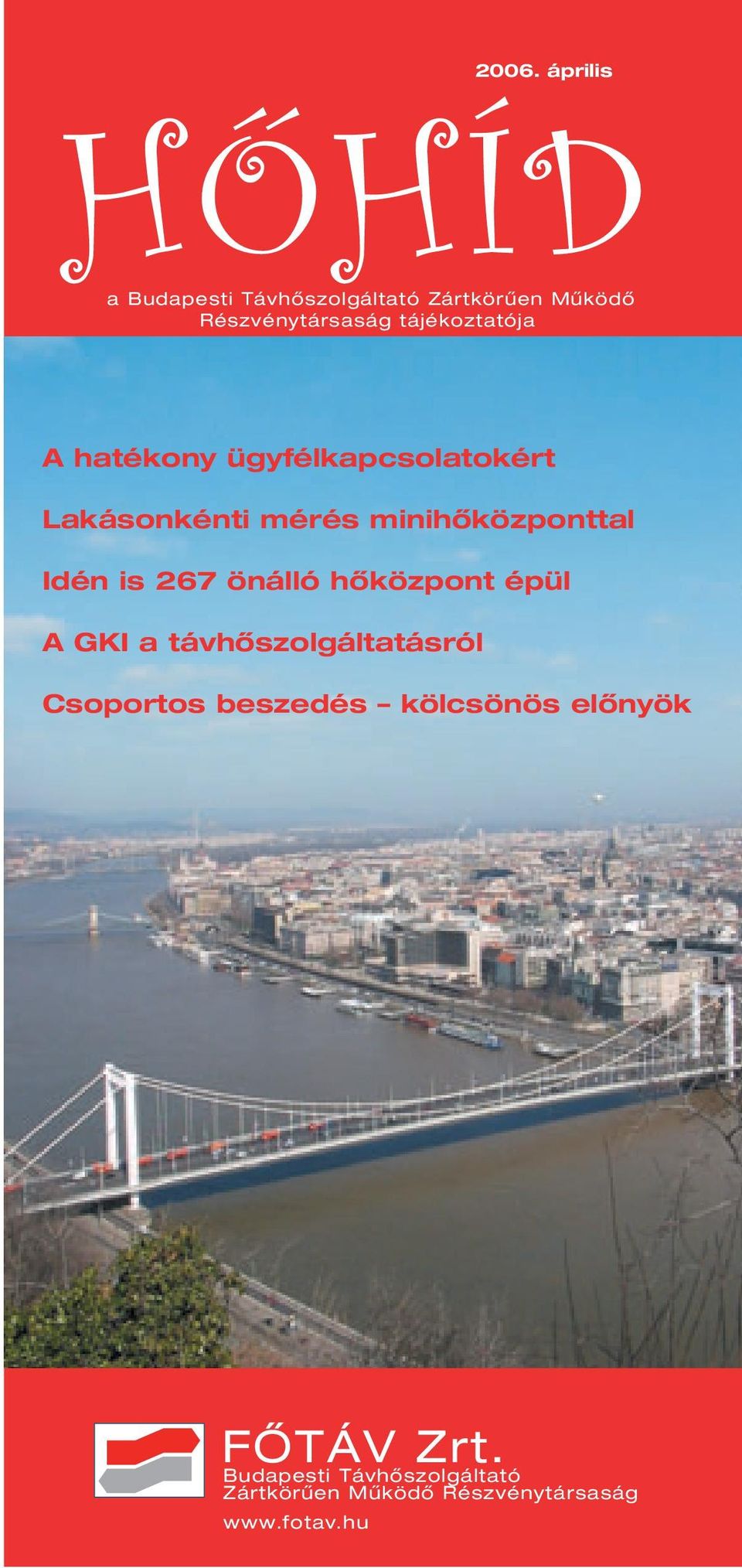 is 267 önálló hôközpont épül A GKI a távhôszolgáltatásról Csoportos beszedés kölcsönös