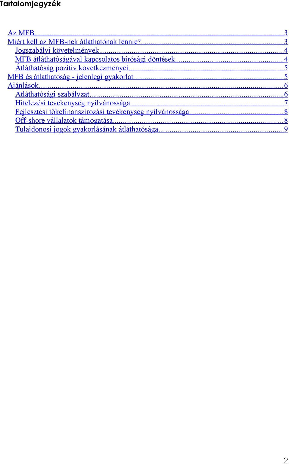 .. 5 MFB és átláthatóság - jelenlegi gyakorlat... 5 Ajánlások... 6 Átláthatósági szabályzat.