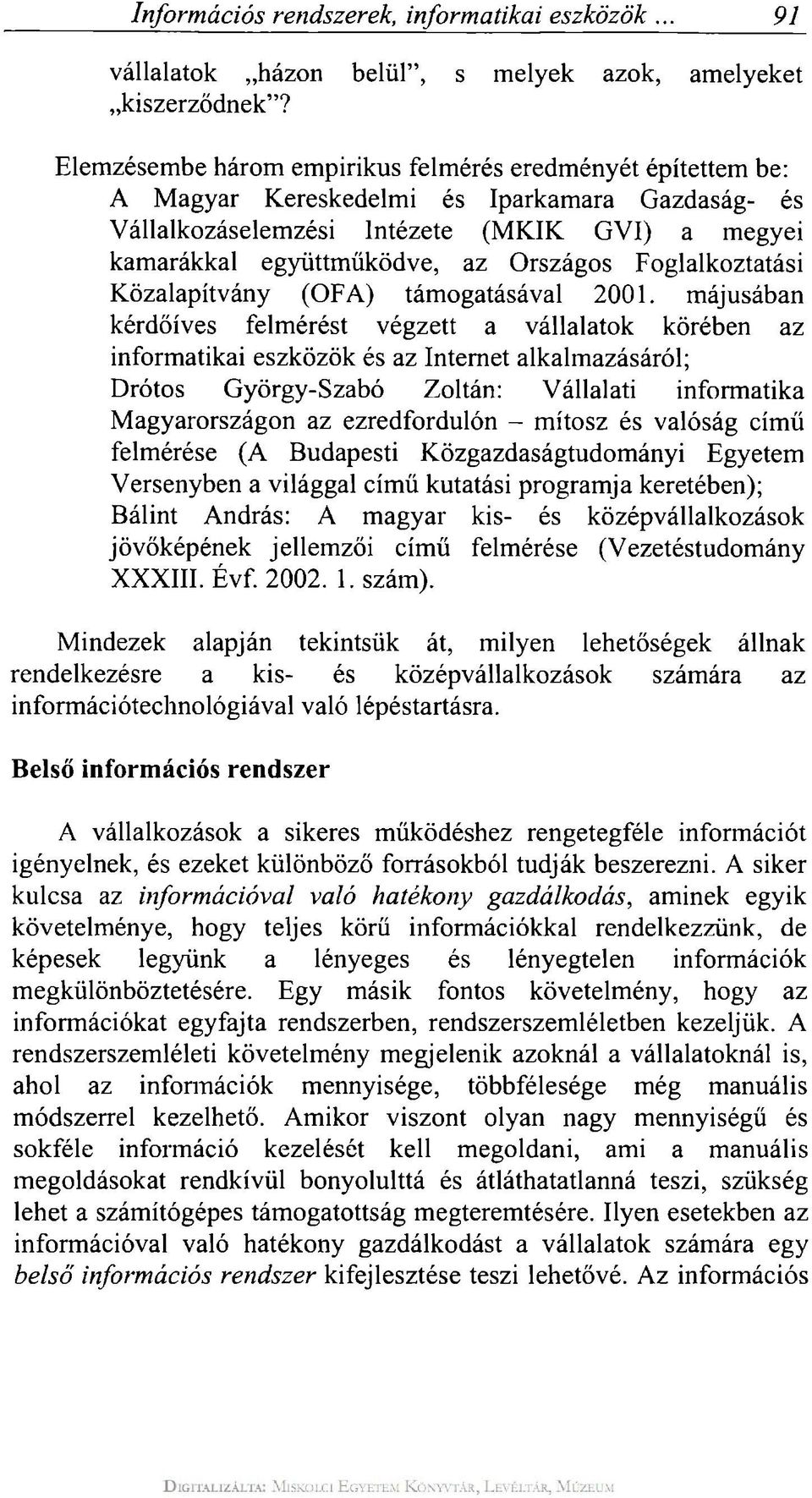 Foglalkoztatási Közalapítvány (OFA) támogatásával 2001.