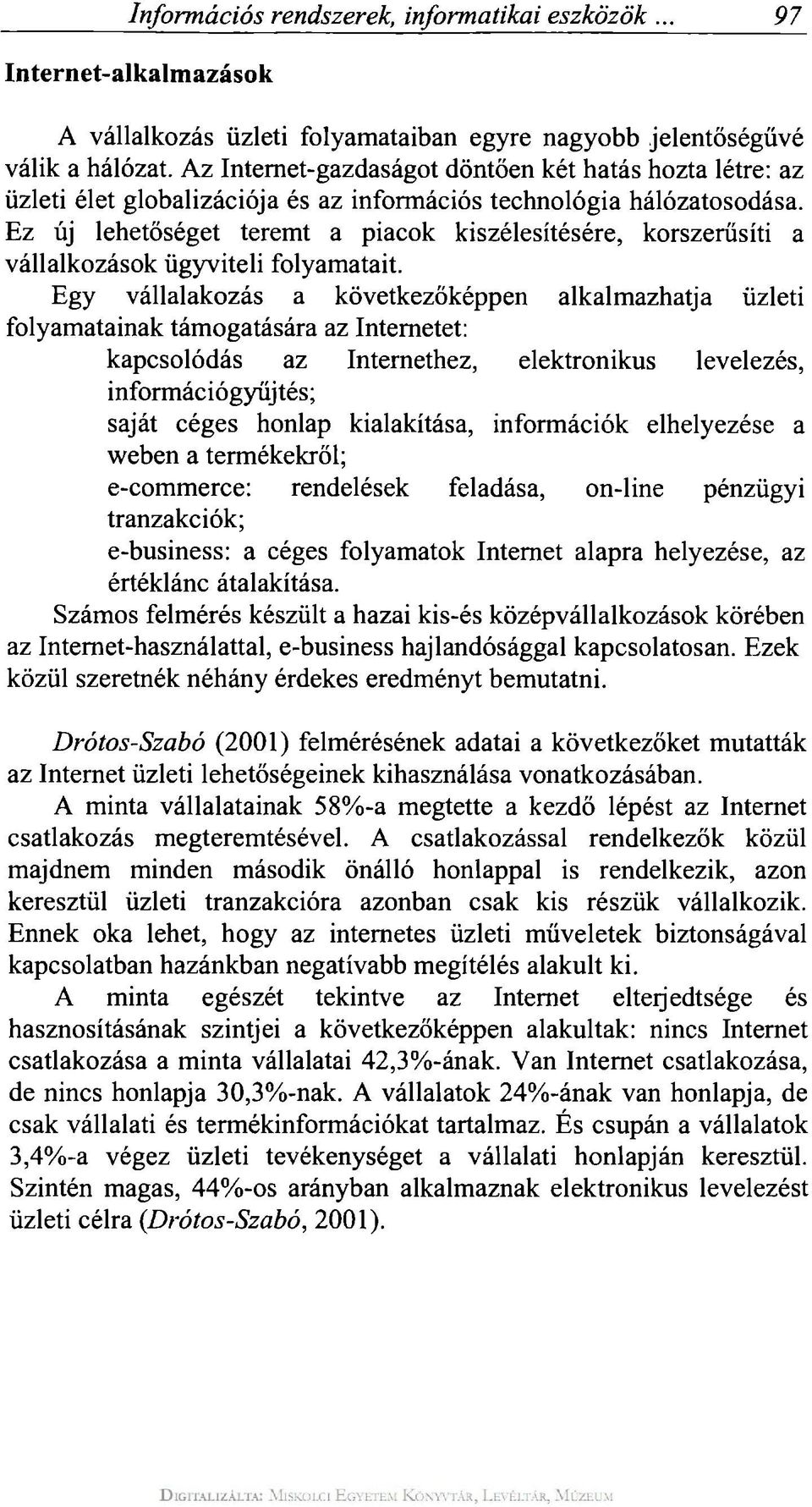 Ez új lehetőséget teremt a piacok kiszélesítésére, korszerűsíti a vállalkozások ügyviteli folyamatait.