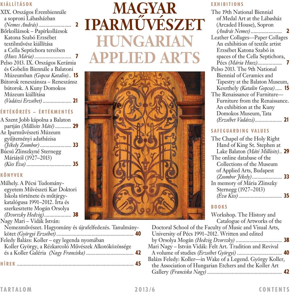 .. 21 ÉRTÉKÔRZÉS ÉRTÉKMENTÉS A Szent Jobb kápolna a Balaton partján (Millisits Máté)... 29 Az Iparmûvészeti Múzeum gyûjteményi adatbázisa (Jékely Zsombor).