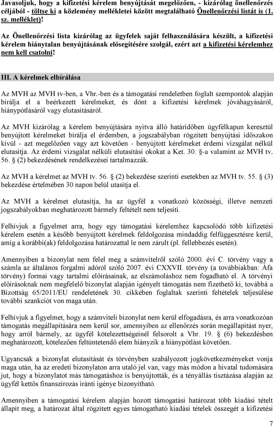 III. A kérelmek elbírálása Az MVH az MVH tv-ben, a Vhr.