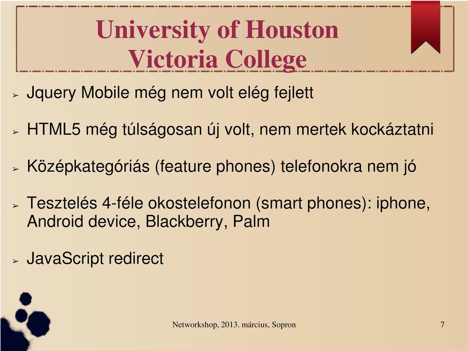 phones) telefonokra nem jó Tesztelés 4-féle okostelefonon (smart phones): iphone,