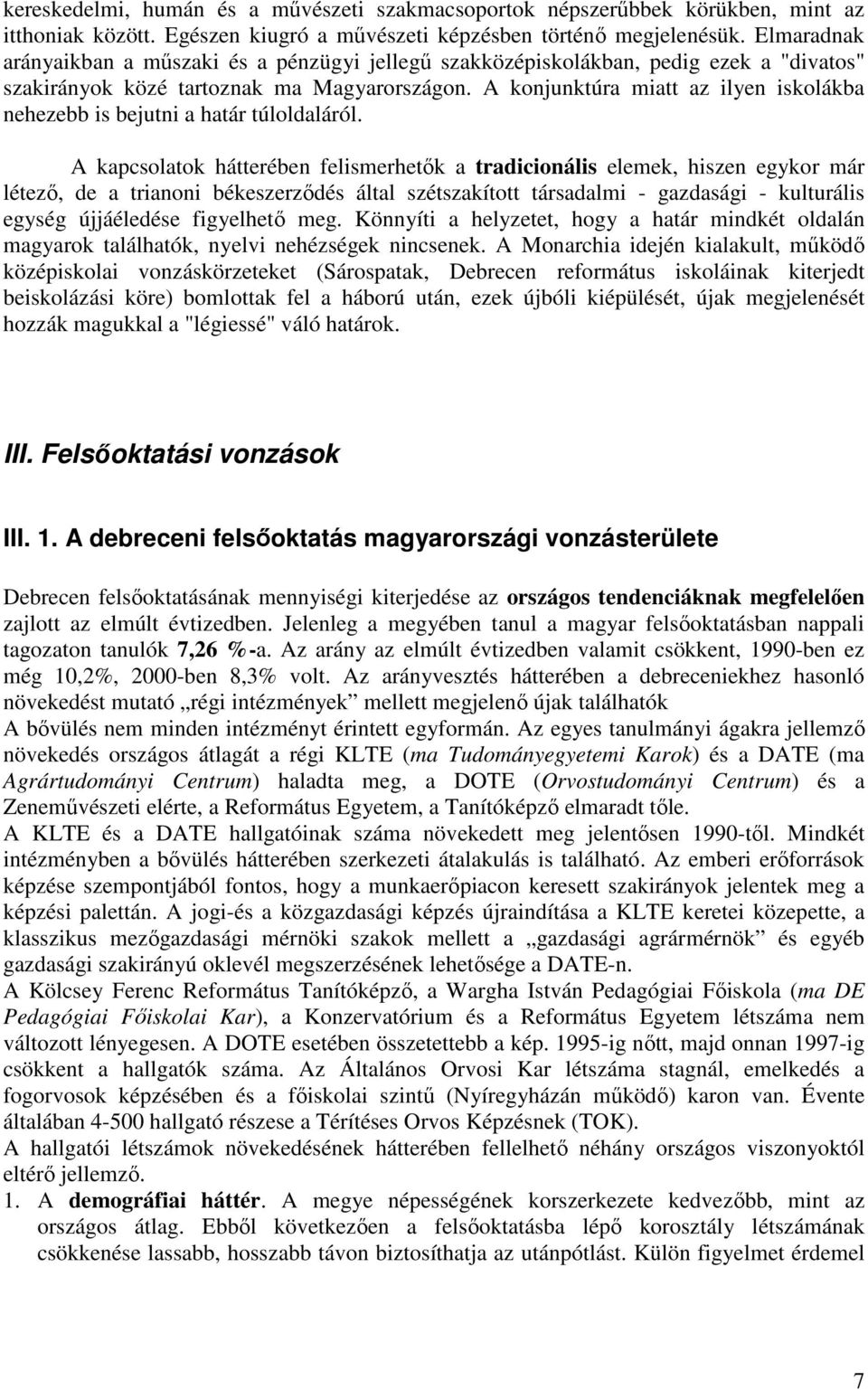 A konjunktúra miatt az ilyen iskolákba nehezebb is bejutni a határ túloldaláról.