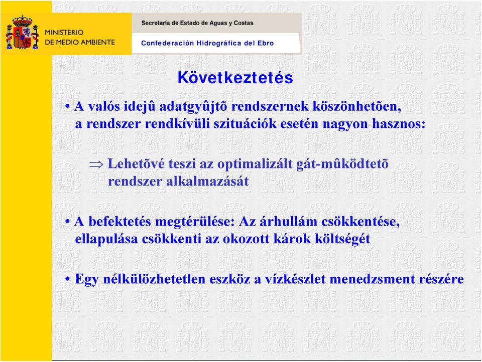 rendszer alkalmazását A befektetés megtérülése: Az árhullám csökkentése, ellapulása