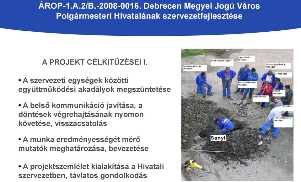 A szervezeti egységek közötti együttműködési akadályok megszüntetése A belső kommunikáció javítása, a döntések