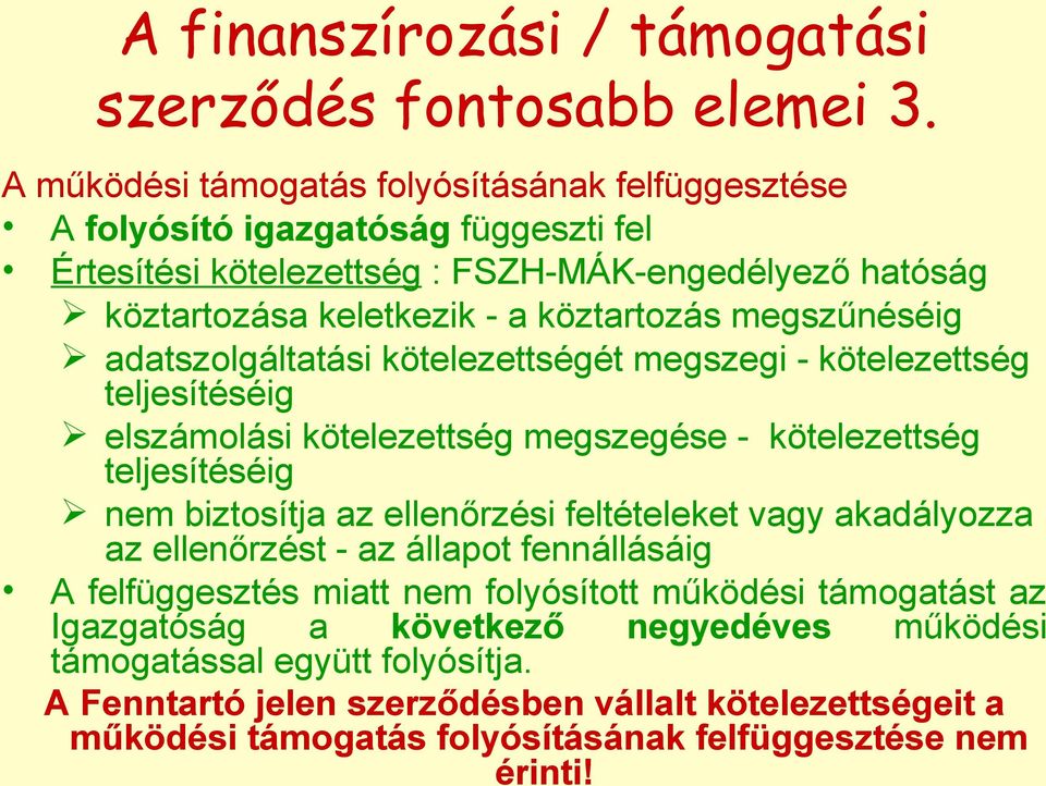 megszűnéséig adatszolgáltatási kötelezettségét megszegi - kötelezettség teljesítéséig elszámolási kötelezettség megszegése - kötelezettség teljesítéséig nem biztosítja az ellenőrzési