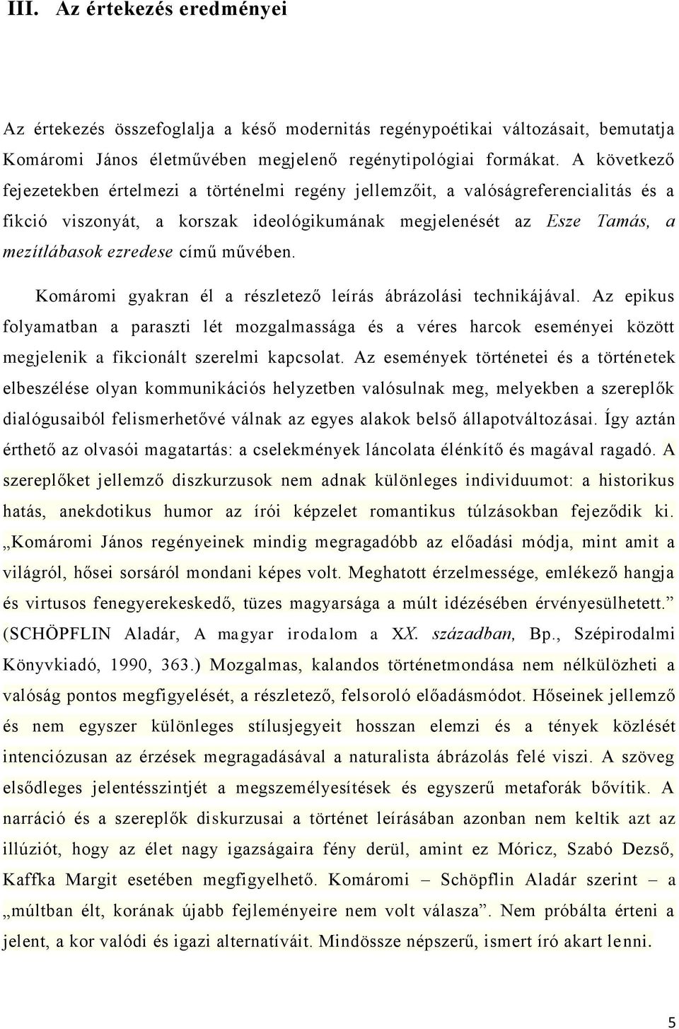 művében. Komáromi gyakran él a részletező leírás ábrázolási technikájával.