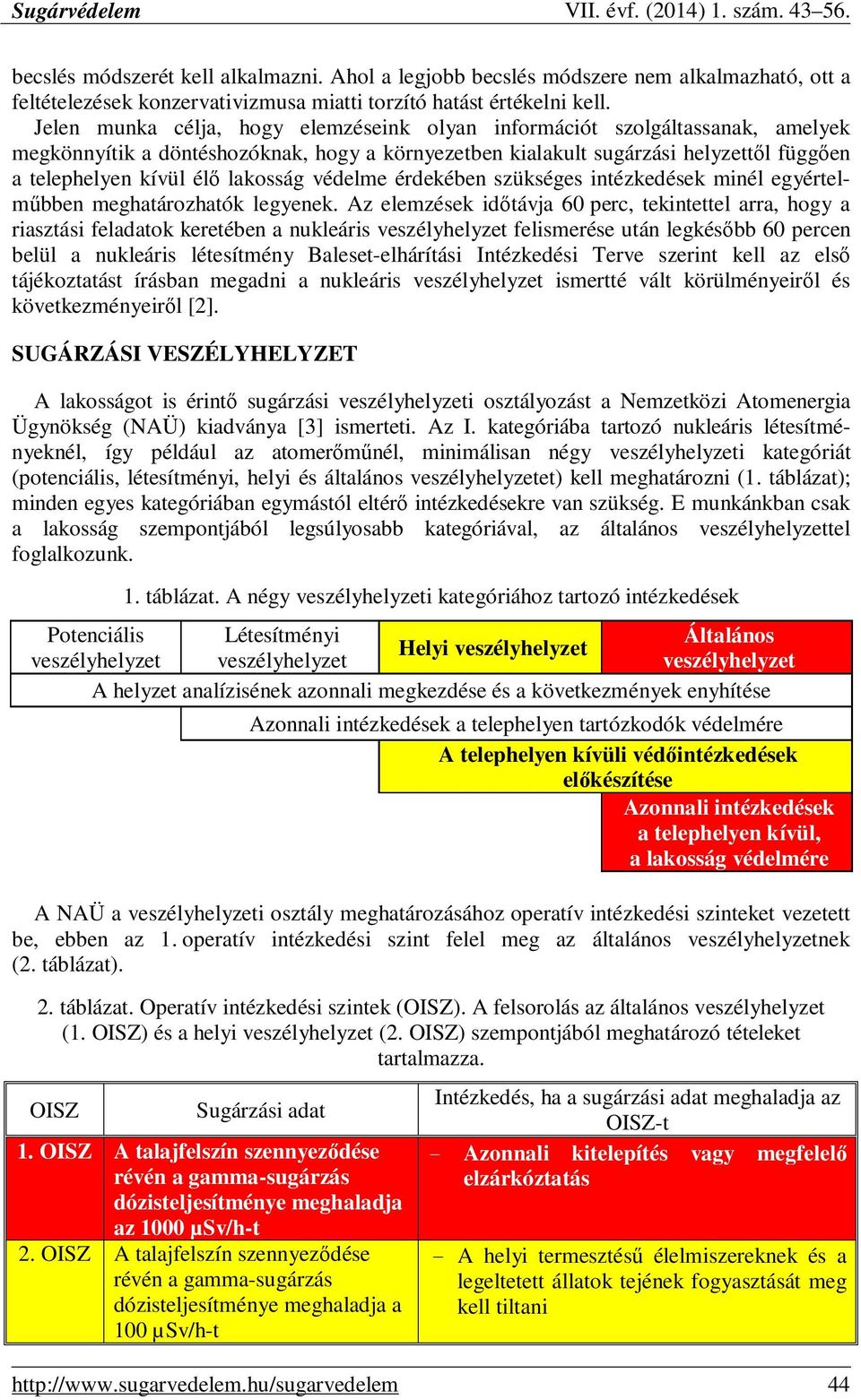 lakosság védelme érdekében szükséges intézkedések minél egyértelmőbben meghatározhatók legyenek.