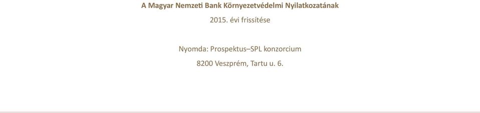 évi frissítése Nyomda: Prospektus SPL konzorcium 8200