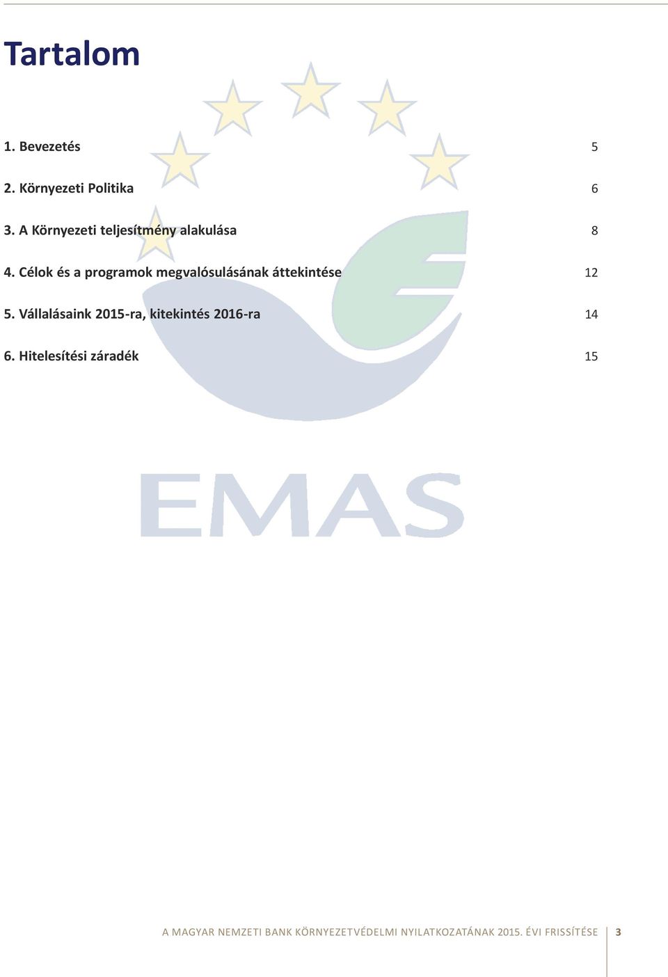 Célok és a programok megvalósulásának áttekintése 12 5.