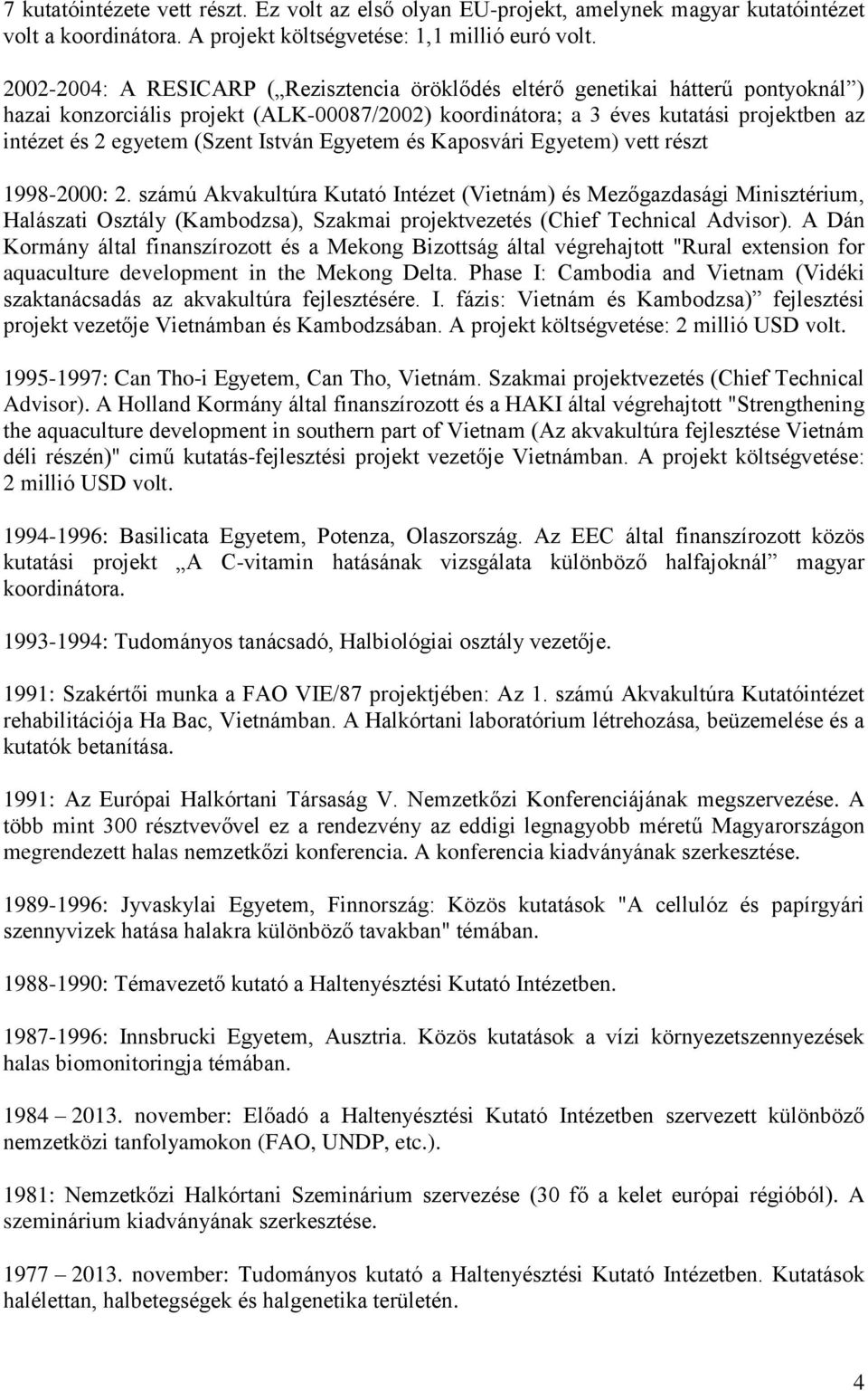 (Szent István Egyetem és Kaposvári Egyetem) vett részt 1998-2000: 2.