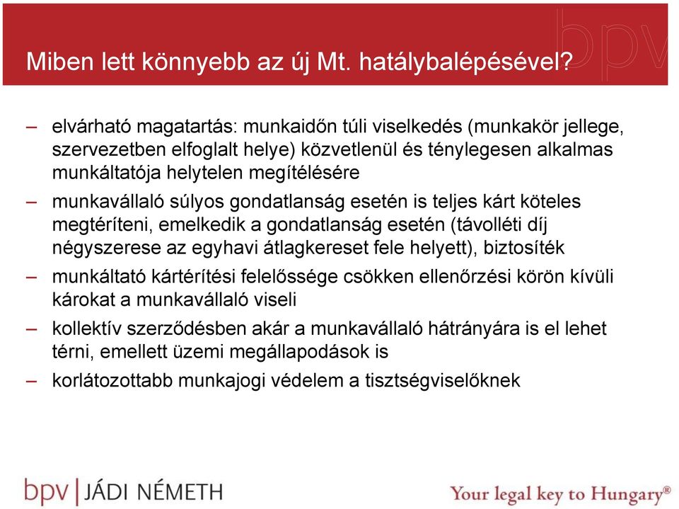 megítélésére munkavállaló súlyos gondatlanság esetén is teljes kárt köteles megtéríteni, emelkedik a gondatlanság esetén (távolléti díj négyszerese az egyhavi