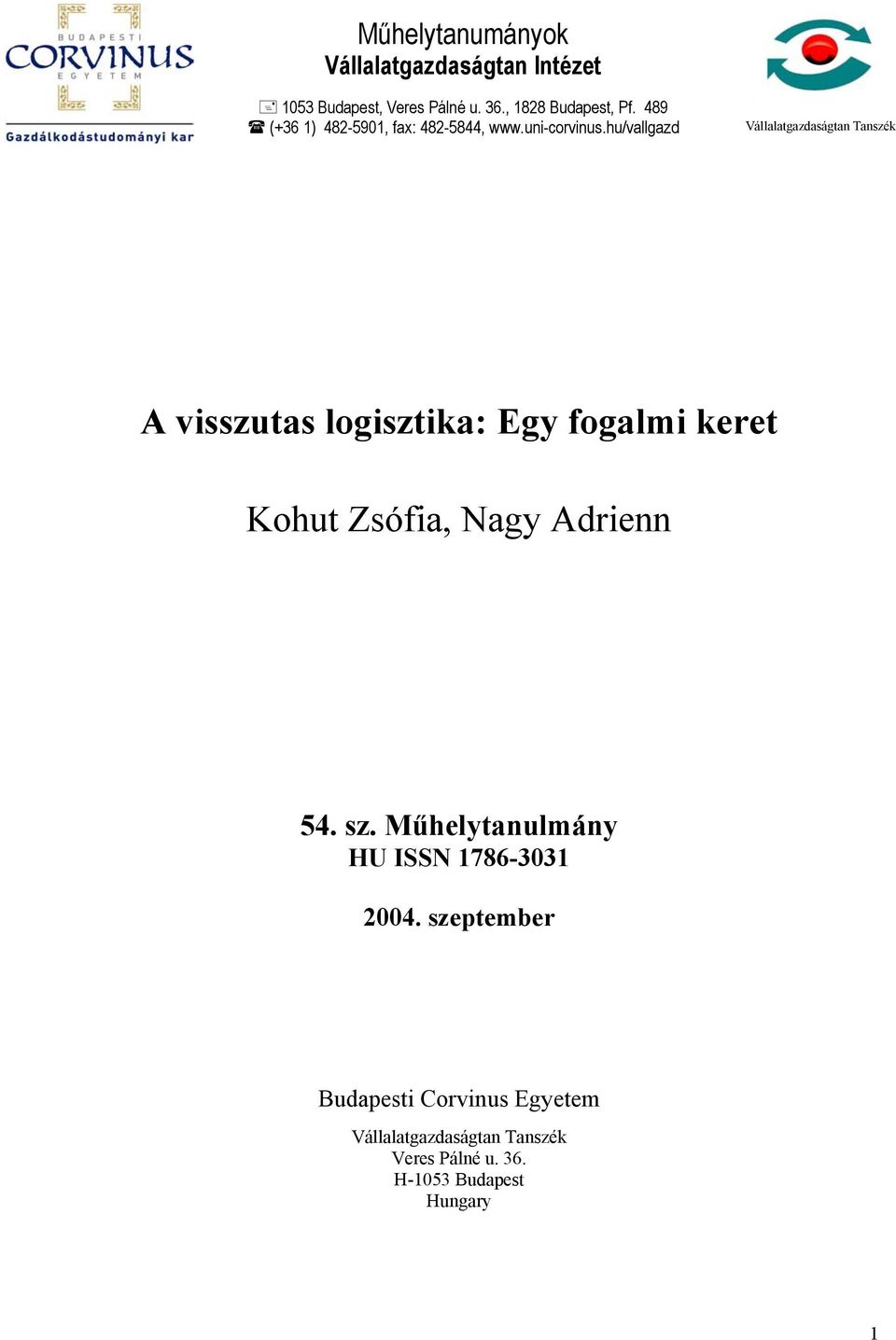 hu/vallgazd Vállalatgazdaságtan Tanszék A visszutas logisztika: Egy fogalmi keret Kohut Zsófia, Nagy