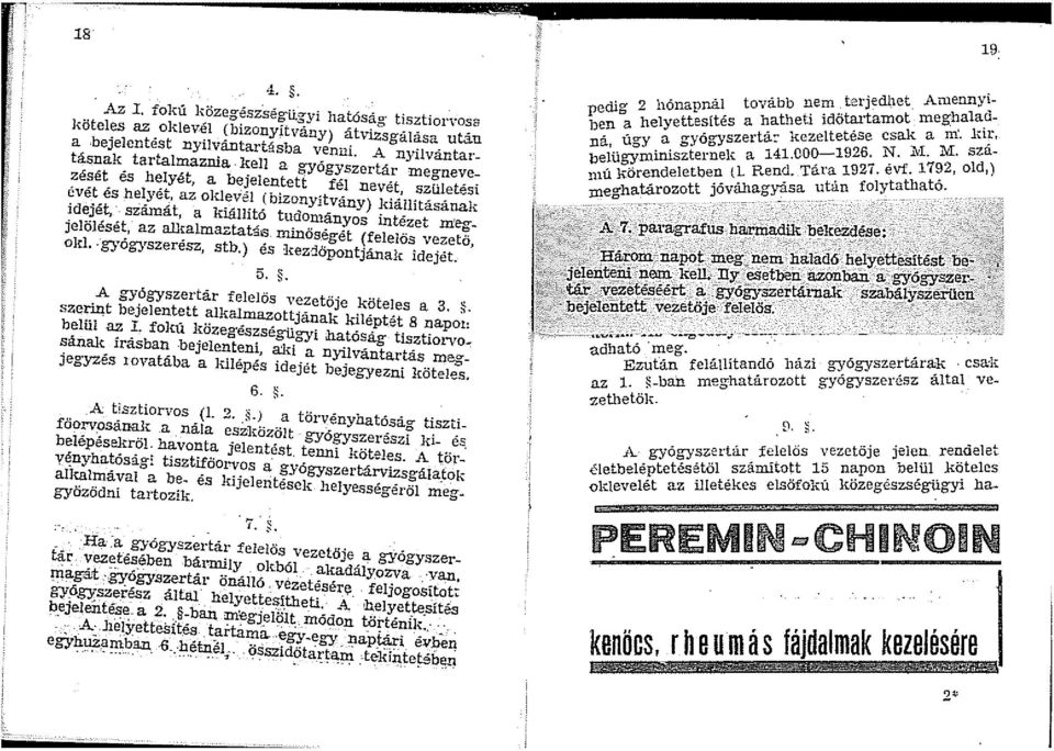 tudonányos intézet megjelölését, az allralmaztatss minőségét (felelős vezető, okl.. gyógyszerész, stb.) és '.kezdőpontjának idejét. 5.. A gyógyszertár felelős vezetője köteles a 3.