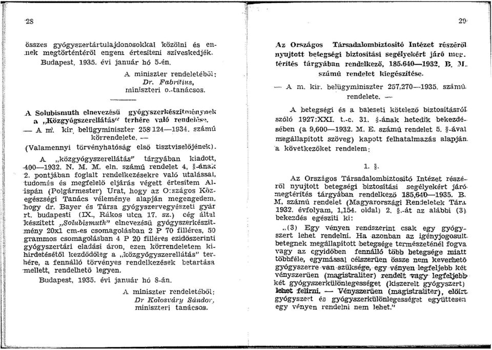 - (Valamennyi törvényhatóság első tisztviselőjénel\:). A közgyógyszerellátá.s'' tárgyában kiadott, 400-932. N. '. M. eln. szá.mú rendelet 4, -ánari: 2.