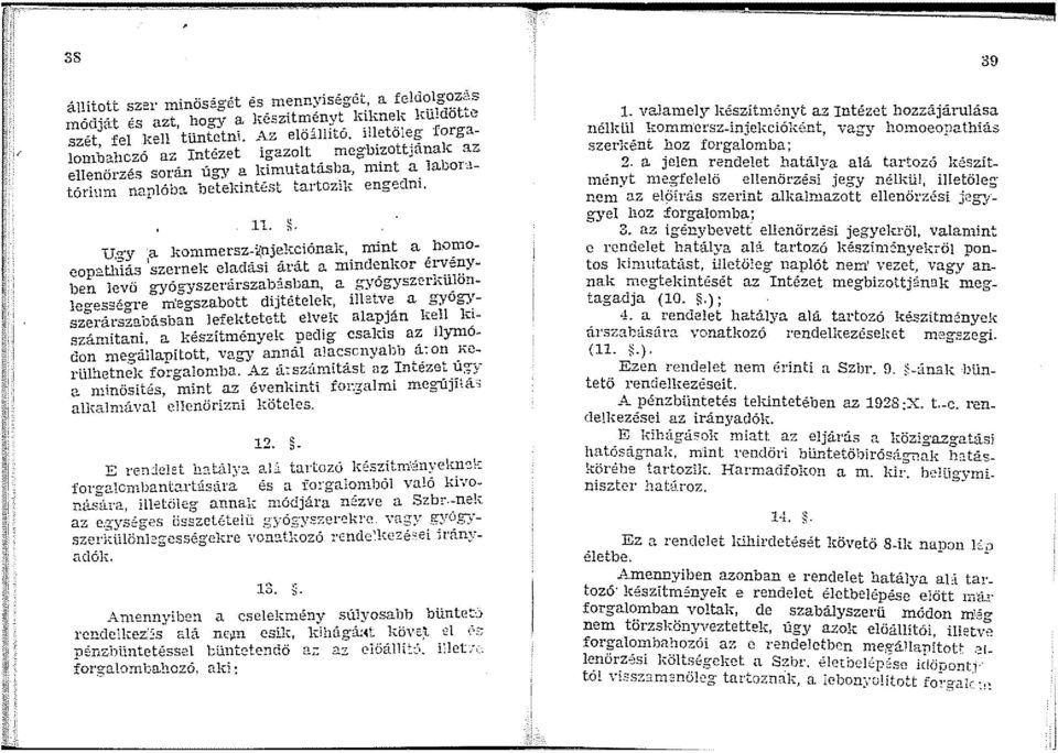 <ry a konmersz-~ujel-::ciónak, mint a homoeopatltlás szernek eladási 8.r:it a mindenl;;:or érvényben levő gyógyszerurszabisban, a gyögyszerkll!