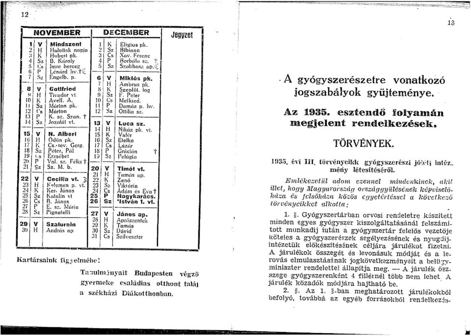 iliu sz. : p IC sz. Szun. t " s, '"' \'!iir!on pk. [ [ l I s, JouLlúl vi. 3 v Luca sz. - H Niluiz pit. vt. 5 v N. Alberi 5!( Vul<!r!ti H Üdün pk. IG s, Etellw 7 j ~ Cs.!c\'. Gcrg.