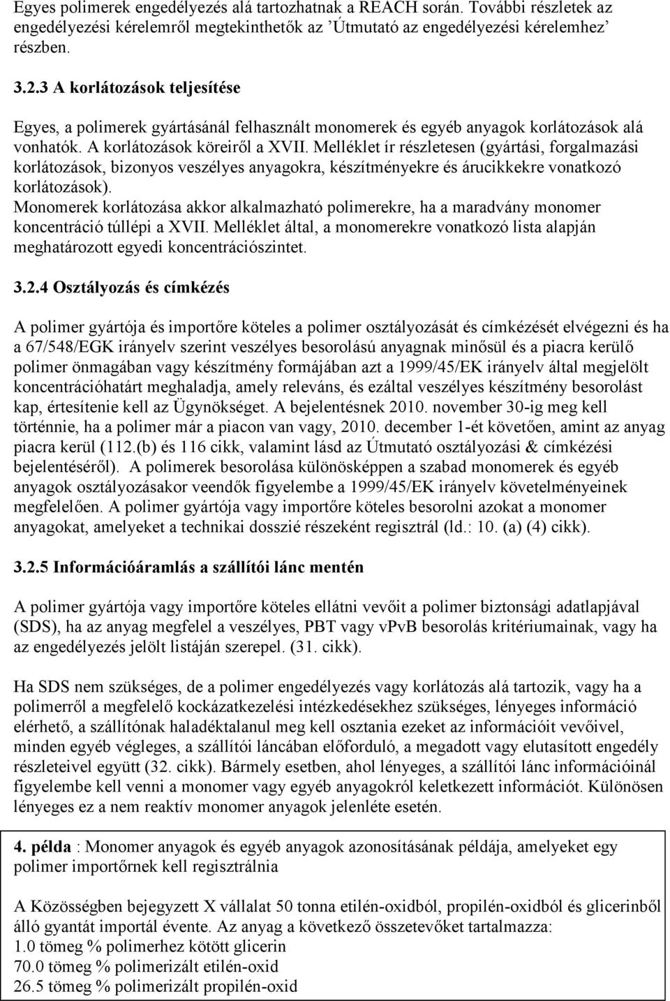 Melléklet ír részletesen (gyártási, forgalmazási korlátozások, bizonyos veszélyes anyagokra, készítményekre és árucikkekre vonatkozó korlátozások).