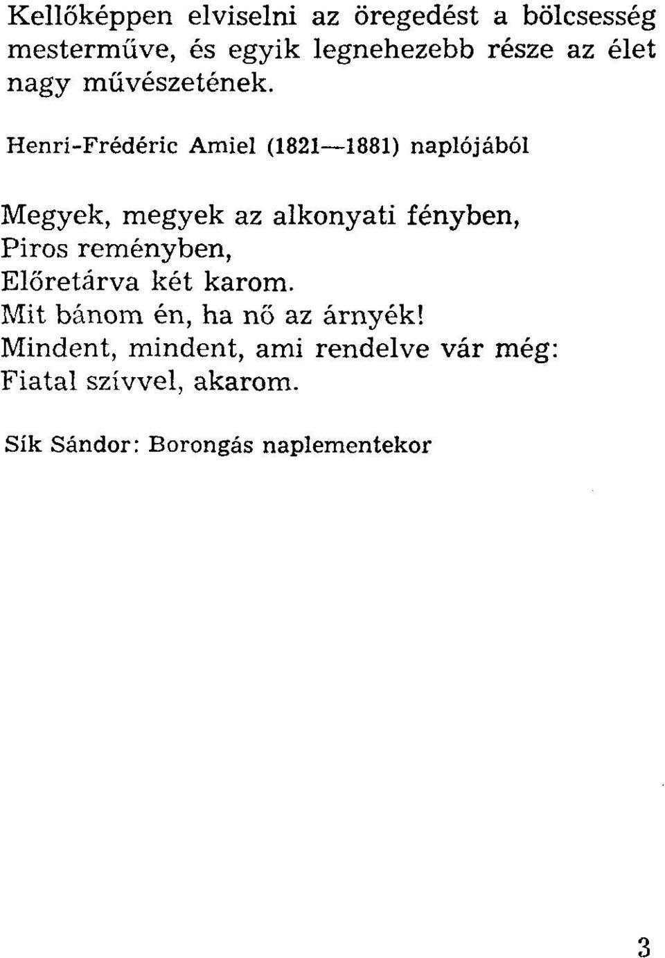 Henri-Frédéric Amiel (1821-1881) naplójából Megyek, megyek az alkonyati fényben, Piros