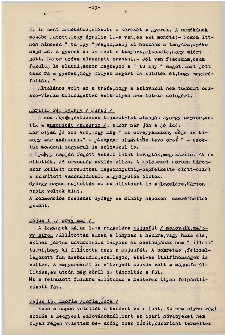 oat jött csak rá a gyerek,hogy milyen magért ia küldték Őt,hogy > &e tréf álták. - általános volt ez a tréfa,hogy a szlovákul nem tudókat öszsze-vi: za küluöígették vált.ilyen nea létez dologért.