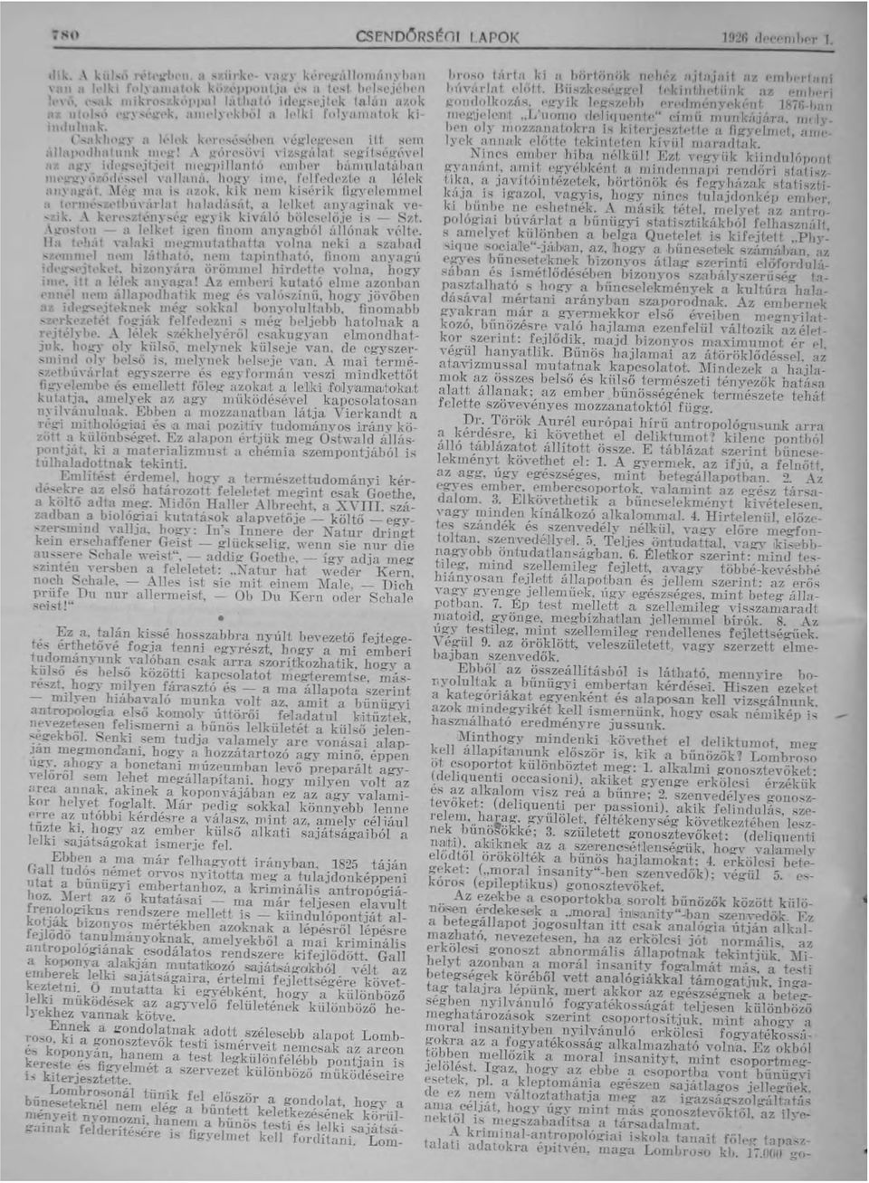 zerillt - nüln"n hiáhayallí munka yolt az. amit a hűnügyi antrop;,log'ia el,ő komoly úttörői feladat ul kitűzi ek I1 1" 't'zp!"',,'n felbmernj a hünö, lelkületét a kül. ő jelen, ~!!pkhől. enki Sf.