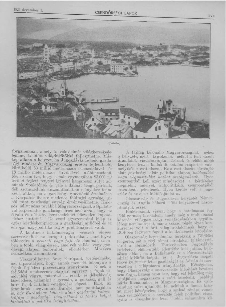 ,liil :i3 millió /liptel111ázsll behozatnlá,-al és ] millió métf"i-liláz"a ki \ri tel év.,] alá\;íma,'zt'liiá. Xem 'zámíh-a, llolt\, a m~í.r egymagáhan 9,tOno 1112 teliile!