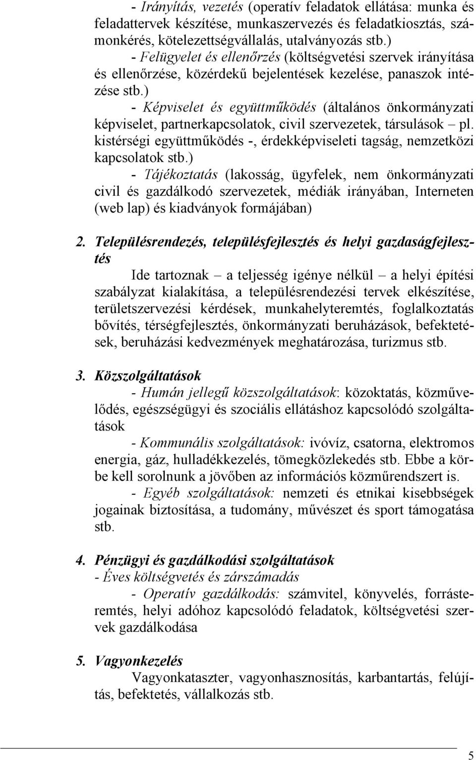 ) - Képviselet és együttműködés (általános önkormányzati képviselet, partnerkapcsolatok, civil szervezetek, társulások pl.