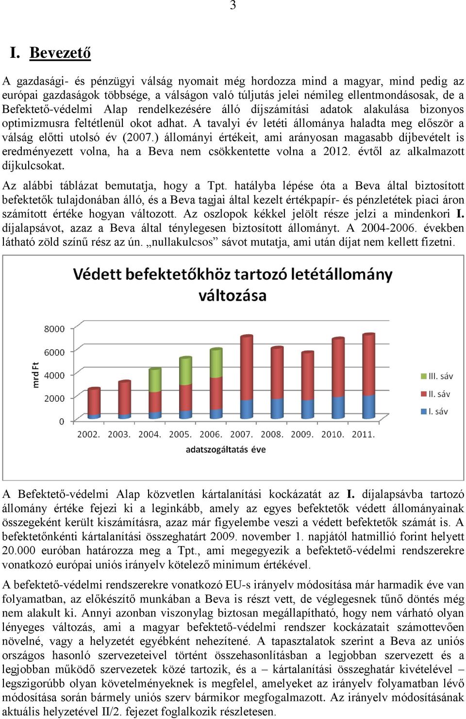 A tavalyi év letéti állománya haladta meg először a válság előtti utolsó év (2007.