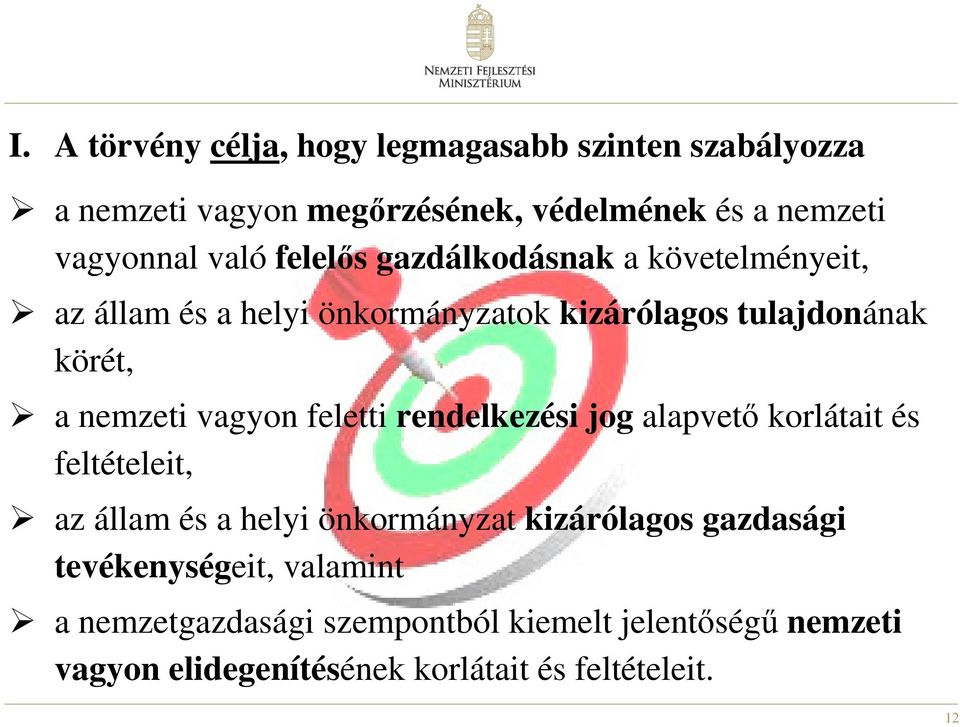 vagyon feletti rendelkezési jog alapvető korlátait és feltételeit, az állam és a helyi önkormányzat kizárólagos gazdasági