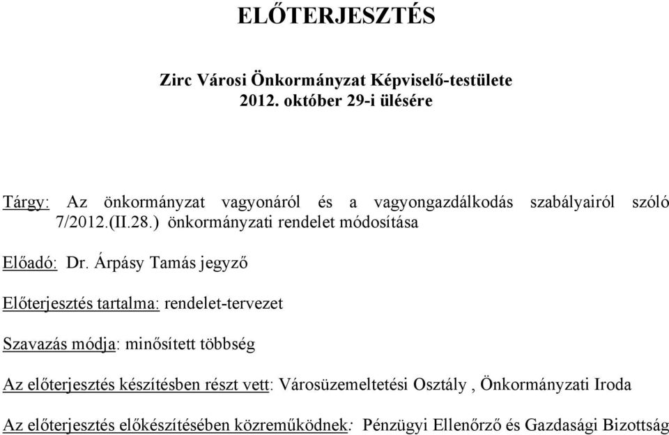 ) önkormányzati rendelet módosítása Előadó: Dr.