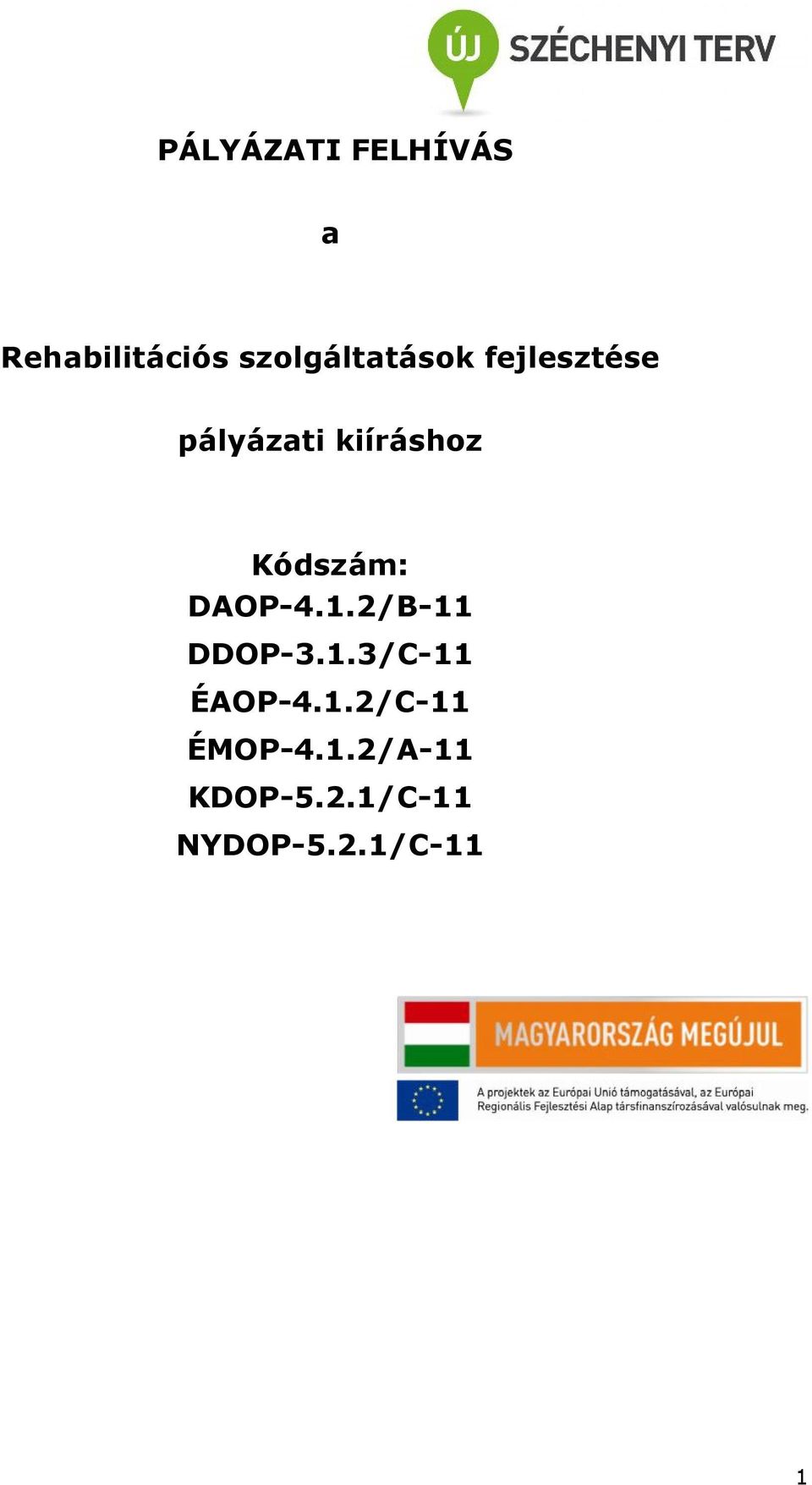 Kódszám: DAOP-4.1.2/B-11 DDOP-3.1.3/C-11 ÉAOP-4.