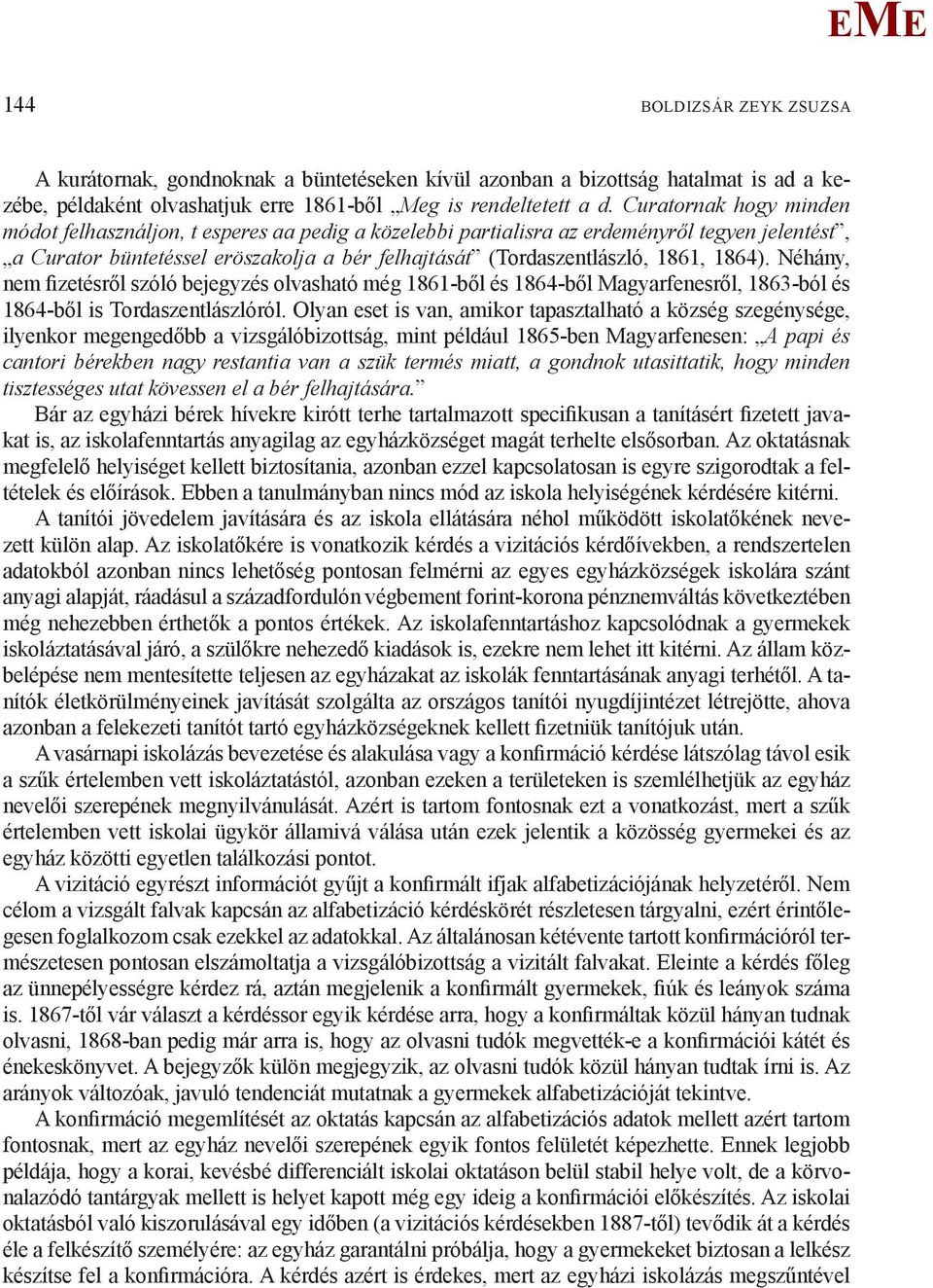 1864). Néhány, nem fizetésről szóló bejegyzés olvasható még 1861-ből és 1864-ből agyarfenesről, 1863-ból és 1864-ből is Tordaszentlászlóról.