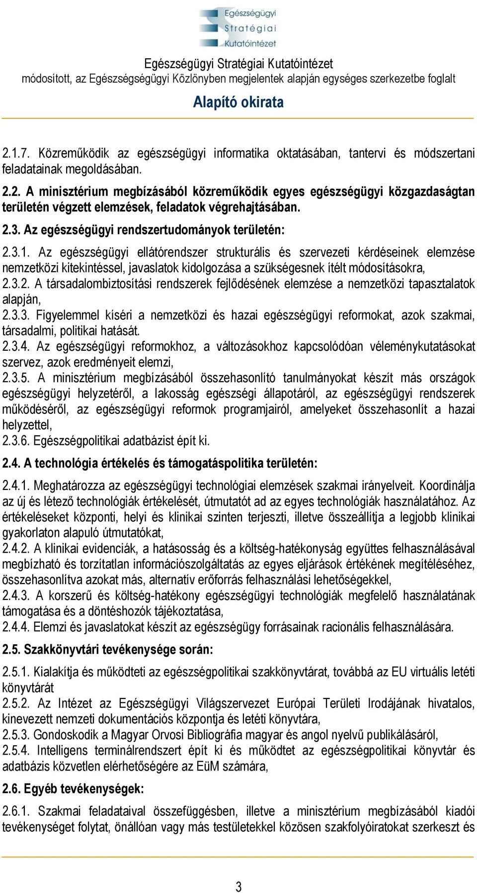 Az egészségügyi ellátórendszer strukturális és szervezeti kérdéseinek elemzése nemzetközi kitekintéssel, javaslatok kidolgozása a szükségesnek ítélt módosításokra, 2.