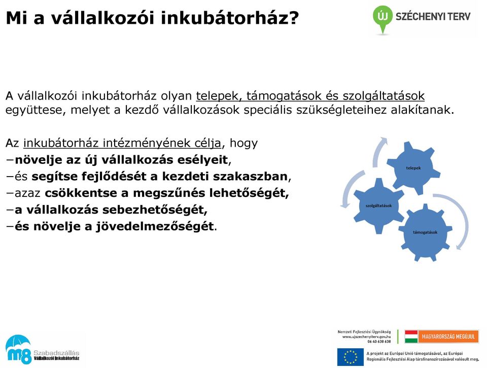 vállalkozások speciális szükségleteihez alakítanak.