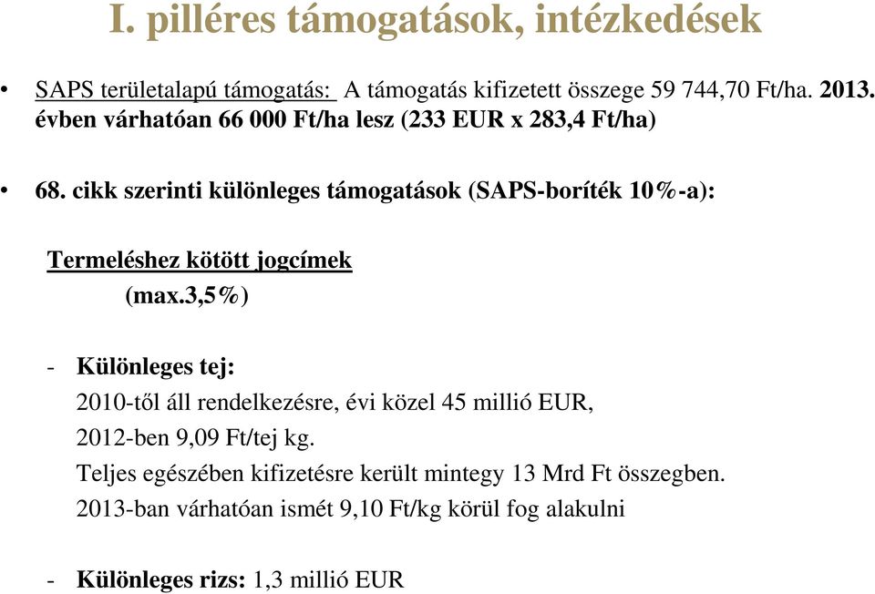 cikk szerinti különleges támogatások (SAPS-boríték 10%-a): Termeléshez kötött jogcímek (max.